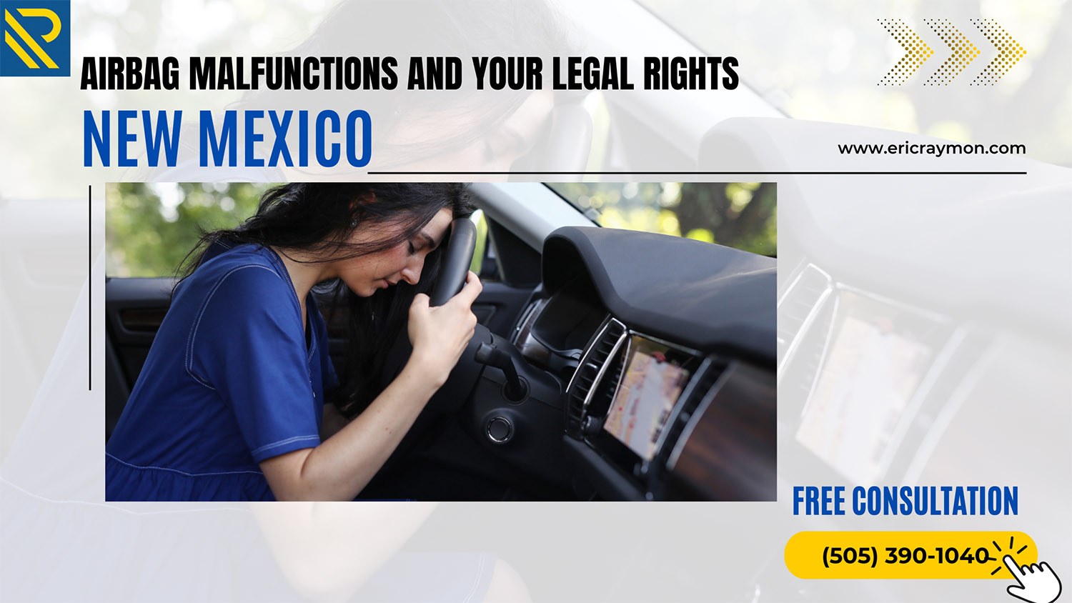 Airbag Malfunctions and Your Legal Rights- Raymon Law Group New Mexico