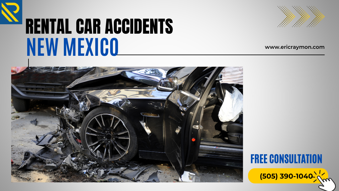 Rental Car Accidents In New Mexico- Raymon law Group