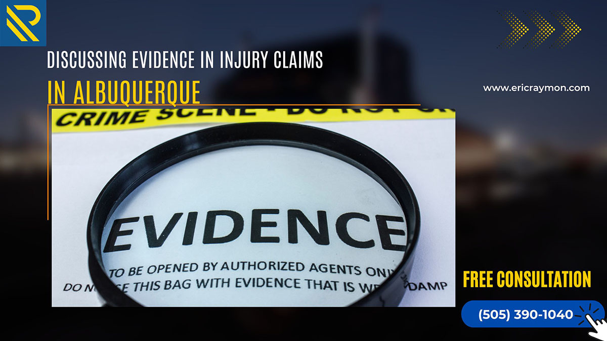 Discussing Evidence in Injury Claims in Albuquerque