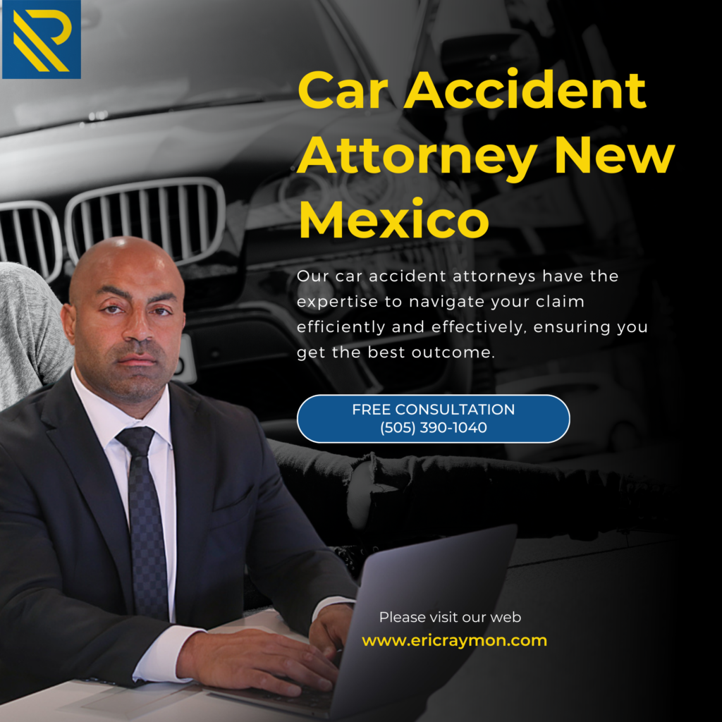 Car accident attorney New Mexico- raymon Law Group