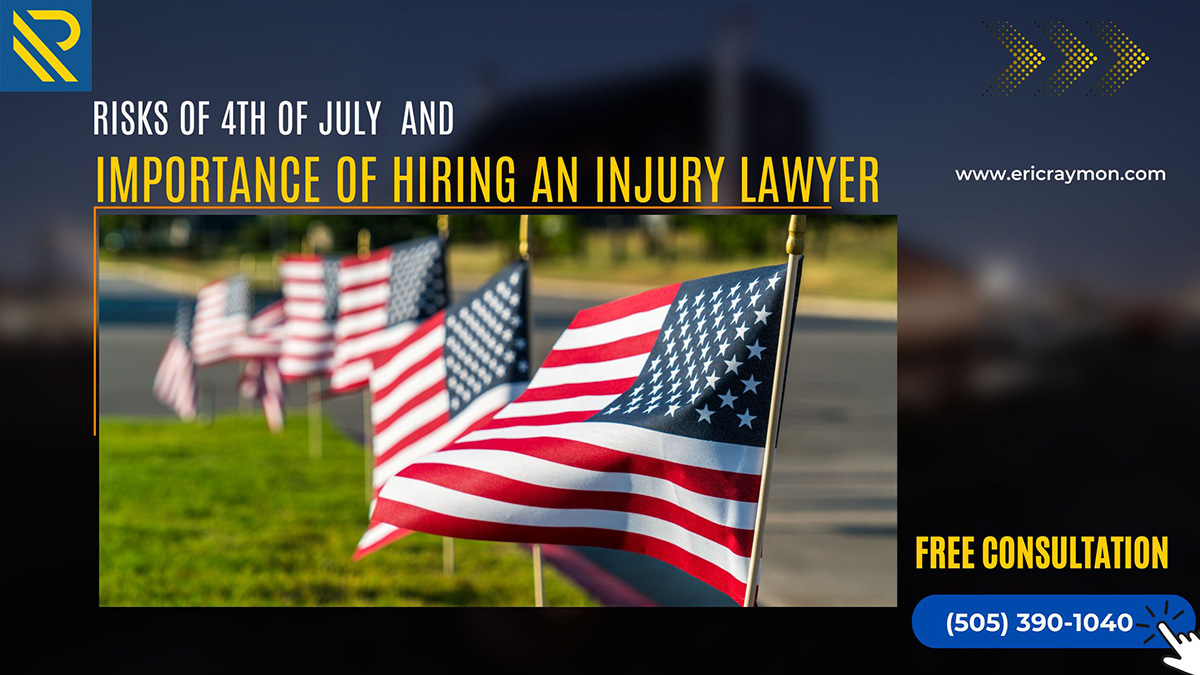 Risks of 4th of July and Importance of Hiring an Injury Lawyer - Raymon Law Group