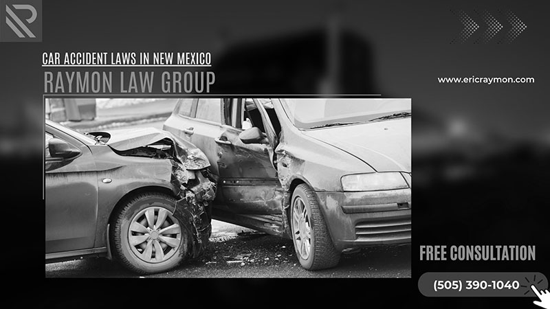 Car Accident Laws in New Mexico - Raymon law Group