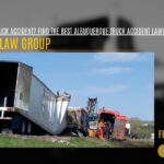 Injured in a Truck Accident? Find the Best Albuquerque Truck Accident Lawyer!