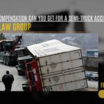 How Much Compensation Can You Get for a Semi-Truck Accident?